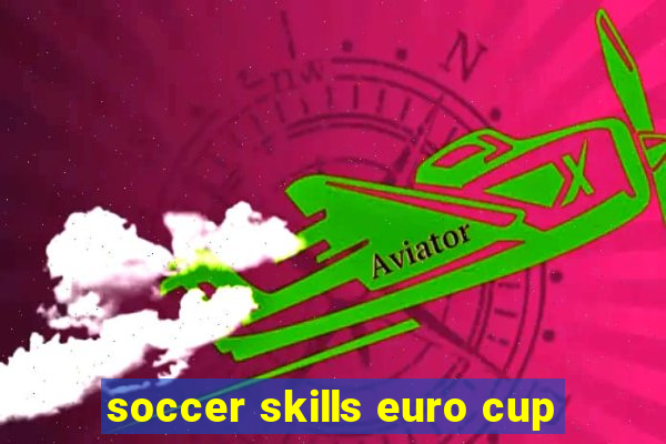 soccer skills euro cup